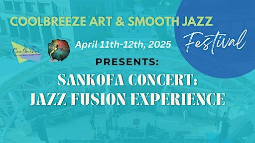 Coolbreeze Art & Smooth Jazz Festival: Sankofa - The Jazz Fusion Experience | Cascades Park