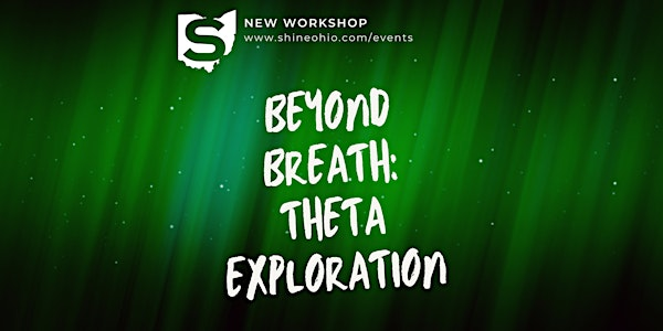 Beyond Breath: Theta Exploration | SHINE Education + Retreat Center