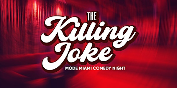 'The Killing Joke' Mode Miami Stand Up Comedy Show (Thursday) | MODE MIAMI