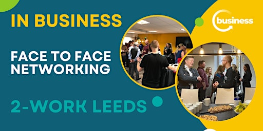 Face to Face Networking at 2-WORK, LEEDS, - Networking | 2-Work