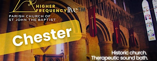 Higher Frequency Live™️: Relax & Restore CHESTER | Parish Church of St John the Baptist, Chester