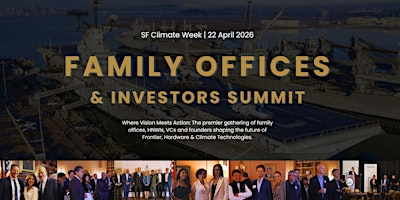 [Official] Family Offices & Investors Summit - SF Climate Week | USS Hornet - Sea, Air and Space Museum