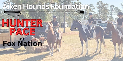 Aiken Hounds Foundation Hunter Pace at Fox Nation | Fox Nation | Aiken, SC