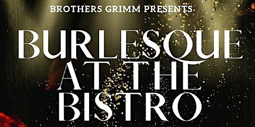 Burlesque @ the Bistro ; Happiest of Holidaze | Brothers Grimm Bistro