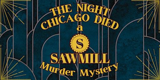 Murder Mystery Dinner ~ The Night Chicago Died ~ A Prohibition Mystery | Sawmill Prime Rib & Steak House