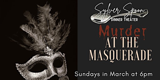 Murder at the Masquerade: A Murder Mystery Dinner at Sylver Spoon | Sylver Spoon