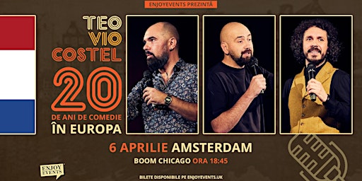 20 DE ANI DE COMEDIE ÎN EUROPA cu Teo, Vio și Costel | AMSTERDAM | 06.04 | Boom Chicago