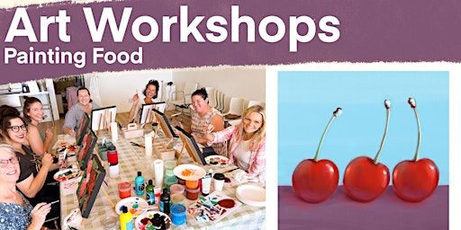 Art Workshop Painting Food! Get involved in this delicious class! | Studio wildfire