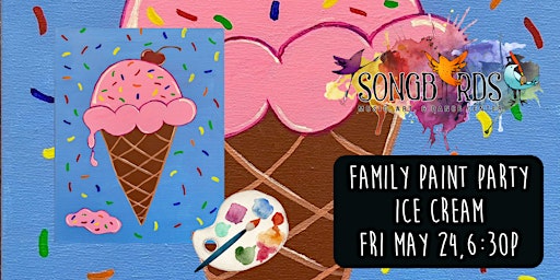 Family Paint Party at Songbirds- Ice Cream | Songbirds Music, Art, & Dance Center