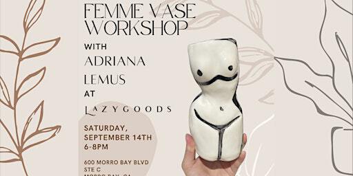 Femme Vase Workshop at Lazy Goods with Adriana Lemus! | Lazy Goods
