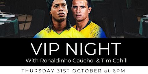 VIP NIGHT With Ronaldinho & Tim Cahill | ivy ballroom