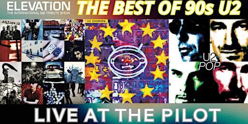 Elevation presents The Best of 1990s U2, Live at The Pilot! | The Pilot