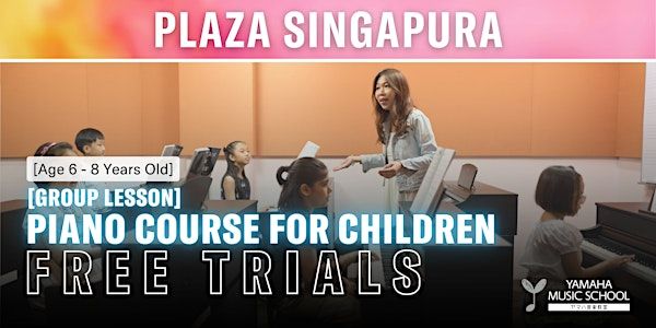 Piano Course for Children (Age 6 -8) @ Plaza Singapura | Yamaha Music School - Plaza Singapura Branch
