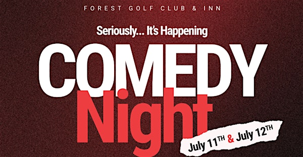 Seriously... It's Happening Friday Comedy Night | Forest Golf Club & Inn