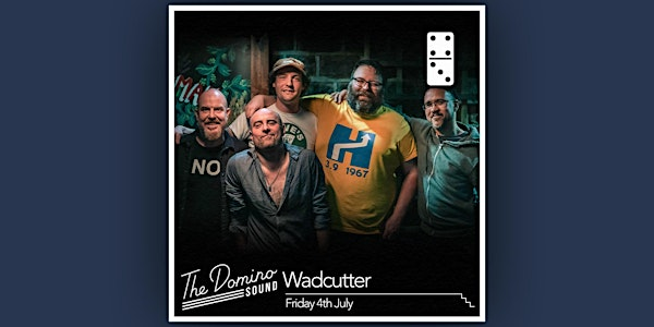 Wadcutter  | The Domino Rhythm and Groove Band | The Domino Club