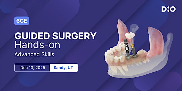 Guided Surgery Hands-On: Advanced Skills | Hyatt House Salt Lake City/Sandy