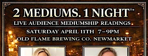 2 Mediums. 1 Night. Live Audience Mediumship Readings, NEWMARKET | Old Flame Brewing Co. - Newmarket