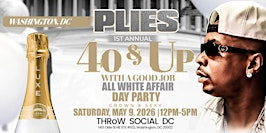 Plies 40 & Up With A Good Job All White Affair Day Party - D.C. Edition | THRōW Social DC