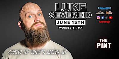 LUKE SEVEREID in Worcester, MA / "Stand UP that's Metal AF" | The Pint