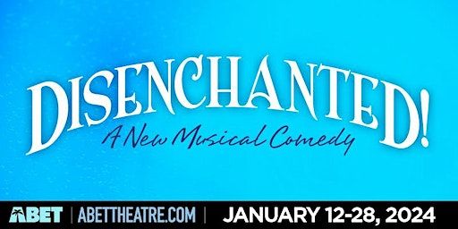 DISENCHANTED a new musical comedy | Players By the Sea
