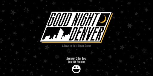 Good Night Denver | Dude, IDK Studios