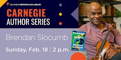 Carnegie Author Series with Brendan Slocumb | 96 S Grant Ave