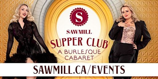 The Sawmill Supper Club: A Burlesque Cabaret | Sawmill Prime Rib & Steak House