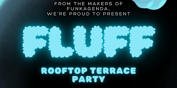 FLUFF - Rooftop Terrace Party | Dare to Club