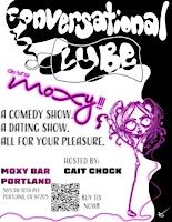 Conversational Lube at the MOXY!!!- Your fav LIVE comedy dating show!! | Moxy Portland Downtown