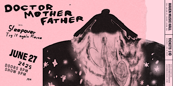 Doctor Mother Father/Sleepover/Try It Again Pierce | Haven Music Hall