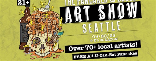 The Seattle Pancakes & Booze Art Show (Vendor & Artist Reservations Only) | El Corazon