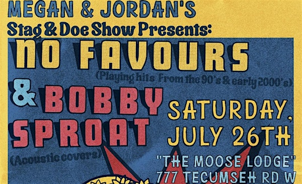 Megan & Jordan’s Stag & Doe Show Presents: No Favours & Bobby Sproat | Moose Loyal Order of No 1499