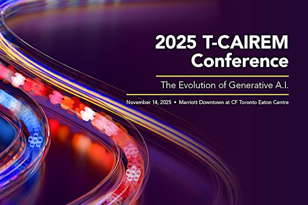 2025  T-CAIREM Conference | Marriott Downtown at CF Toronto Eaton Centre