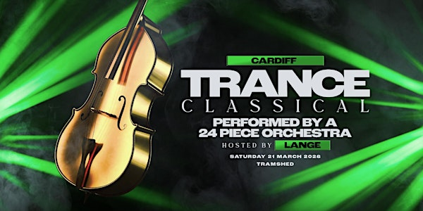 Trance Classical - Cardiff | Tramshed Cardiff