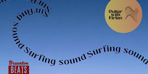 Surfing Sound - a guitarists workshop on finding creative flow | Museum of British Surfing