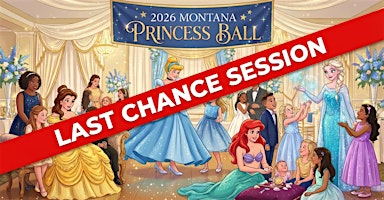 2026 Montana Princess Ball- !! Last Chance Session!! | The Baxter