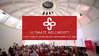 Ultimate Wellness Conference at FAENA Forum, Miami Beach, 2026 | Faena Forum