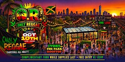 O.R. – ONLY REGGAE | NYC’s Ultimate Rooftop Reggae Experience | The Ivory On Park