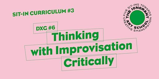 DXG #6: Thinking with Improvisation Critically | Cooper Gallery