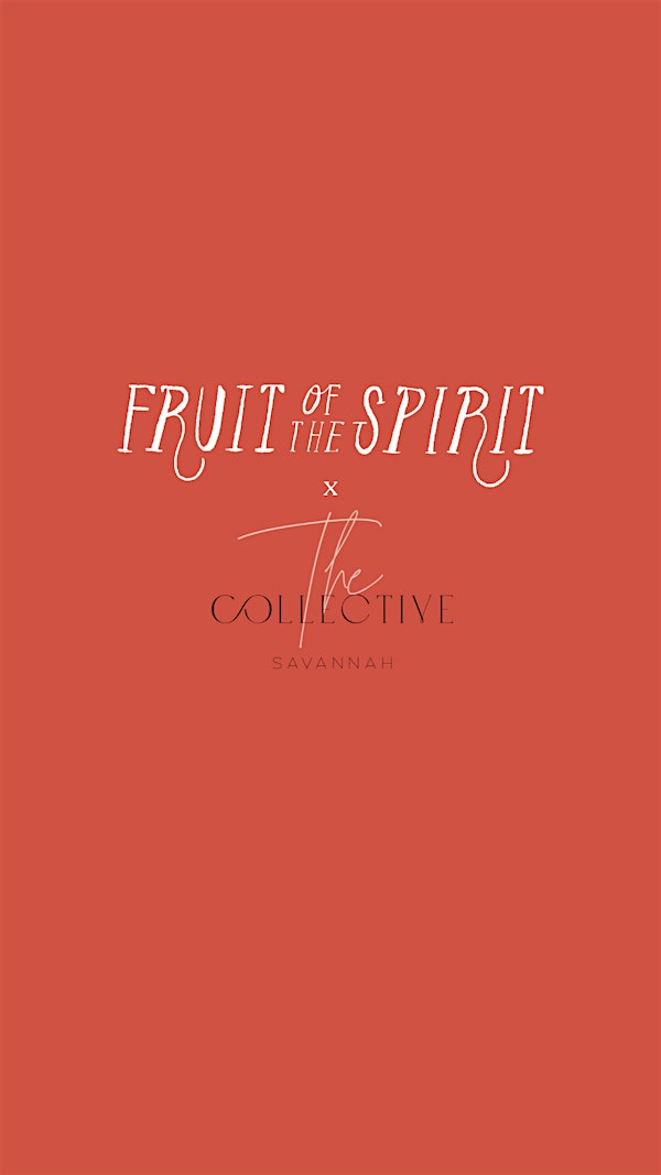 Fruit of the Spirit x The Collective Savannah | The Collective Savannah
