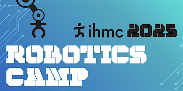 IHMC Summer Robotics Camp for Rising 8th Graders | IHMC Ocala