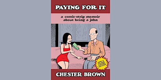 Book Launch: Paying For It by Chester Brown | Toronto Public Library - Lillian H. Smith Branch