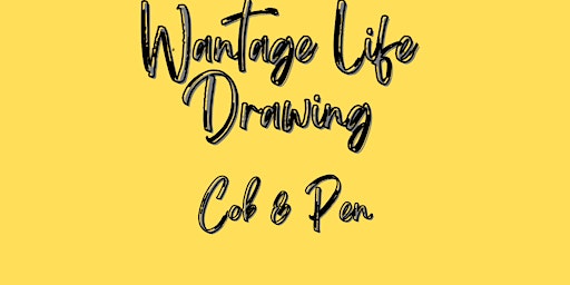 Wantage Life Drawing April 9th "Drink & Draw" | The Cob and Pen