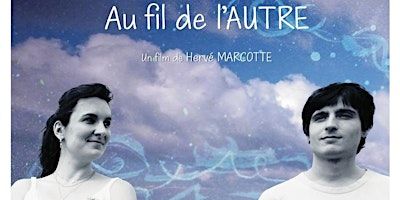 CINE-DEBAT Un accomplissement de vie Film Au fil de l'AUTRE | Cinéma-Opéra