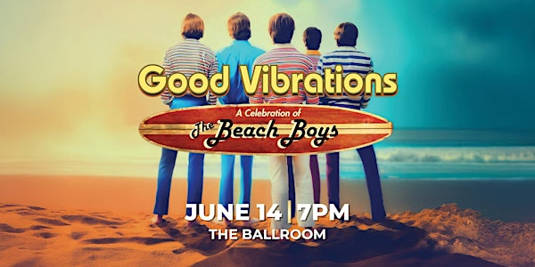 Good Vibrations- A Celebration of the Beach Boys! | Eureka Casino Resort