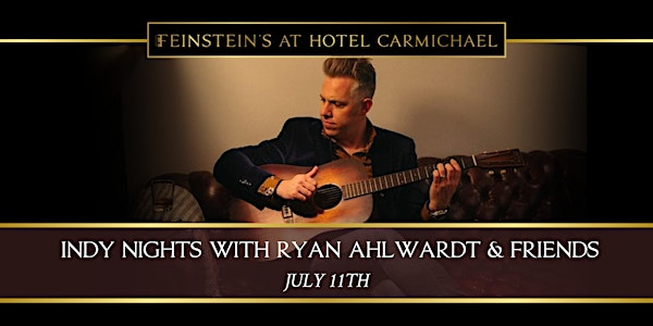 INDY NIGHTS with Ryan Ahlwardt & Friends | Feinstein's at Hotel Carmichael