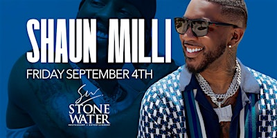 SHAUN MILLI: ME AND R&B LIVE AT STONE WATER FRIDAY SEPT. 4TH | Stone Water Restaurant & Entertainment