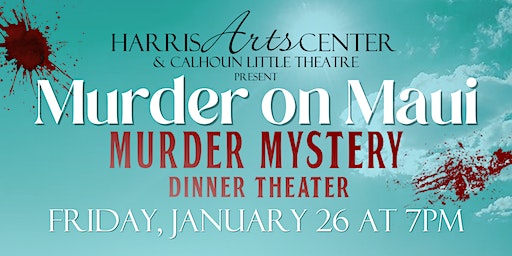 Murder on Maui Murder Mystery Dinner Theater - Friday | Harris Arts Center