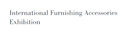 International Furnishing Accessories Exhibition 2024 | Fiera Milano Rho
