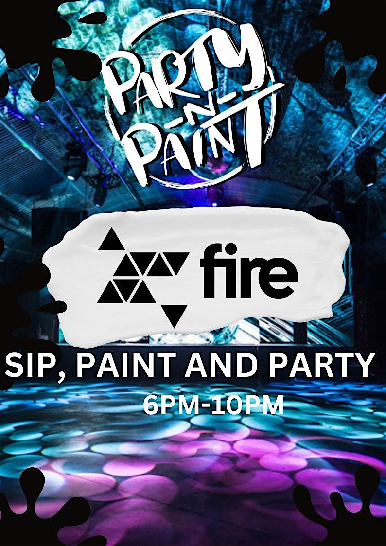 Party N Paint @ Fire | Fire Nightclub